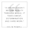 colin-powell-a-dream-doesnt-become-reality-through-magic