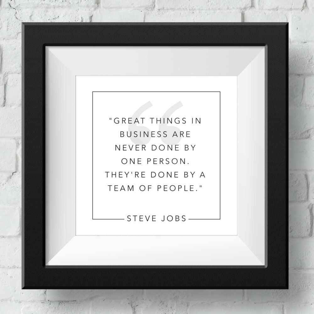 steve-jobs-great-things-in-business-are-never-done-by-one-person-framed